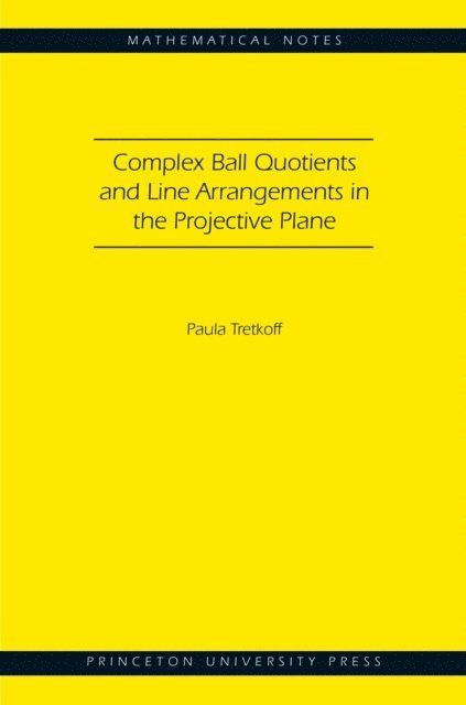 Paula Tretkoff - Complex Ball Quotients and Line Arrangements in the Projective Plane, E-bok. Tillgänglighet: Lägg i varukorg