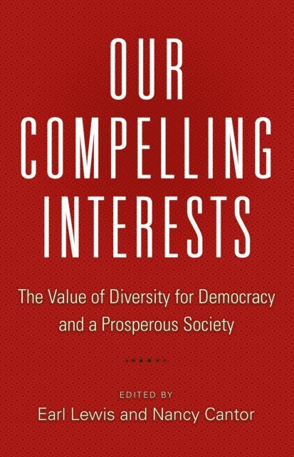 Nancy Cantor, Earl Lewis - Our Compelling Interests, E-bok