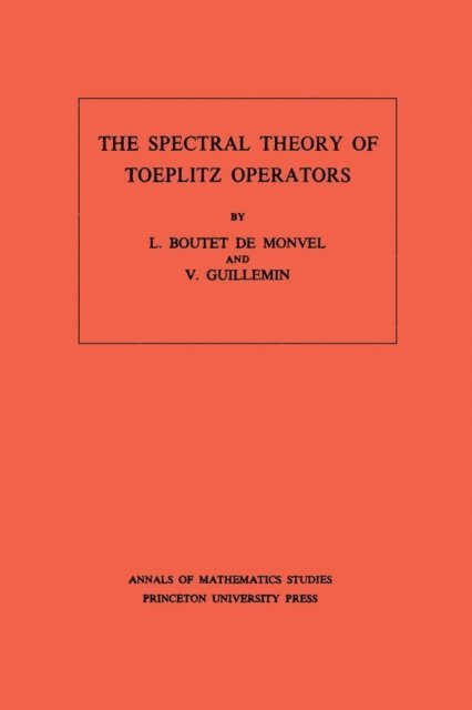 Victor Guillemin, Louis Boutet De Monvel - Spectral Theory of Toeplitz Operators, E-bok