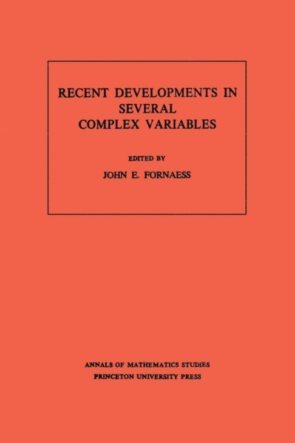 John Erik Fornaess - Recent Developments in Several Complex Variables, E-bok