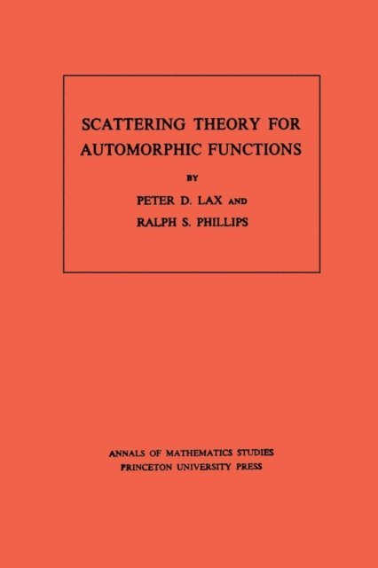Ralph S. Phillips, Peter D. Lax - Scattering Theory for Automorphic Functions, E-bok