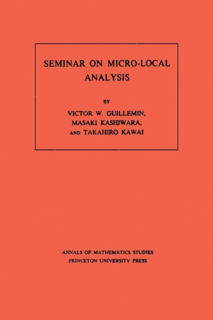 Takahiro Kawai, Masaki Kashiwara, Victor Guillemin - Seminar on Micro-Local Analysis, E-bok