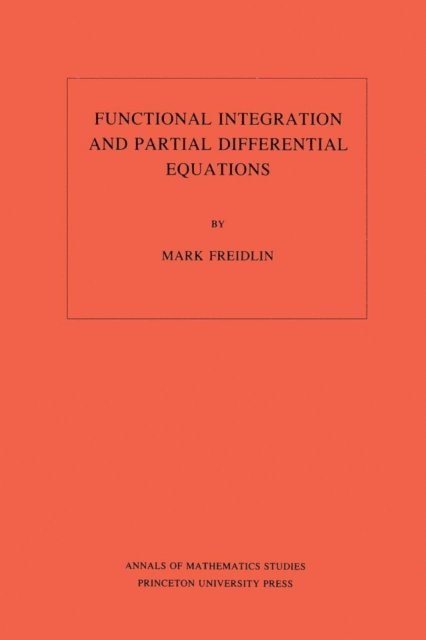 Mark Iosifovich Freidlin - Functional Integration and Partial Differential Equations, E-bok