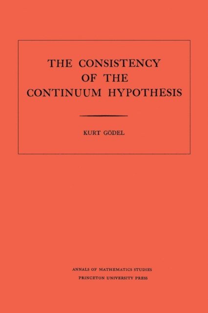 Kurt Godel - Consistency of the Continuum Hypothesis, E-bok