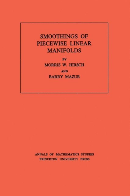 Barry Mazur, Morris W. Hirsch - Smoothings of Piecewise Linear Manifolds, E-bok