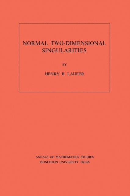 Henry B. Laufer - Normal Two-Dimensional Singularities, E-bok