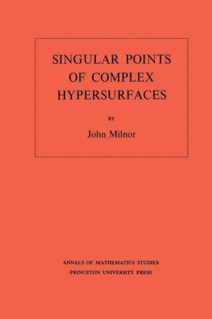 John Milnor - Singular Points of Complex Hypersurfaces, E-bok