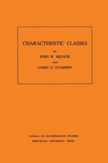 James D. Stasheff, John Milnor - Characteristic Classes, E-bok