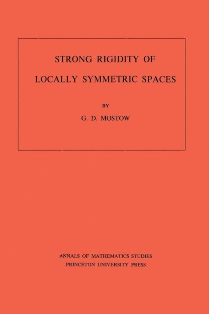 George Daniel Mostow - Strong Rigidity of Locally Symmetric Spaces, E-bok