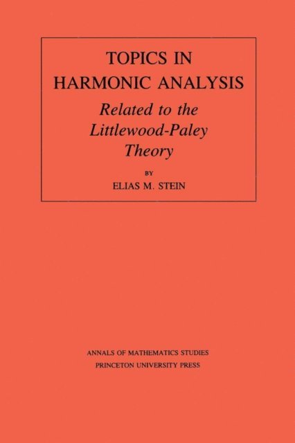 Elias M. Stein - Topics in Harmonic Analysis Related to the Littlewood-Paley Theory, E-bok