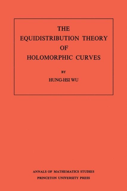 Hung-Hsi Wu - Equidistribution Theory of Holomorphic Curves, E-bok