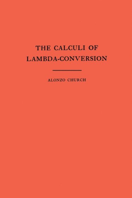 Alonzo Church - Calculi of Lambda-Conversion, E-bok