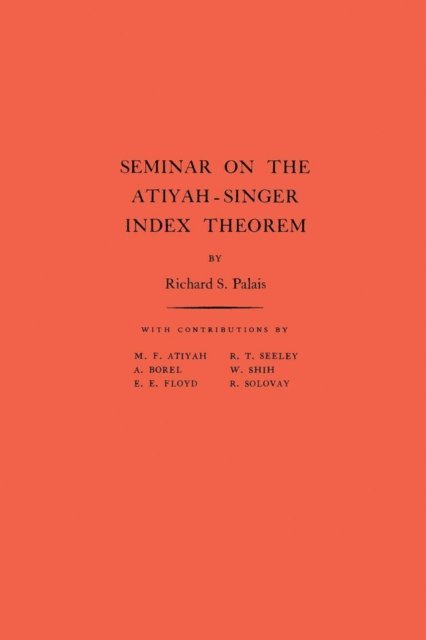 Richard S. Palais - Seminar on the Atiyah-Singer Index Theorem, E-bok