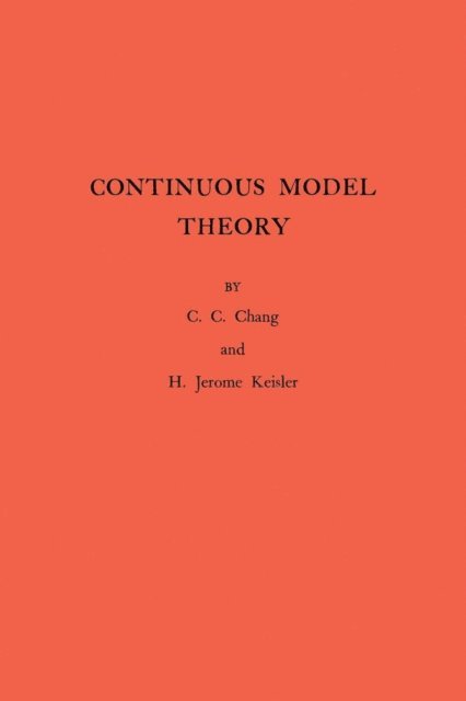 H. Jerome Keisler, Chen Chung Chang - Continuous Model Theory, E-bok