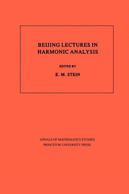 Elias M. Stein - Beijing Lectures in Harmonic Analysis, E-bok