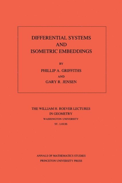 Gary R. Jensen, Phillip A. Griffiths - Differential Systems and Isometric Embeddings, E-bok