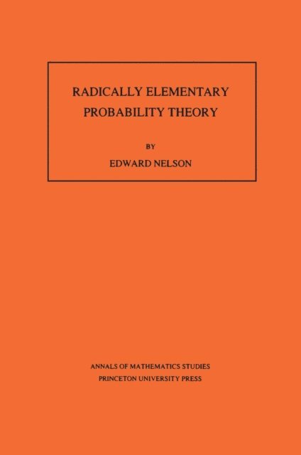 Edward Nelson - Radically Elementary Probability Theory, E-bok