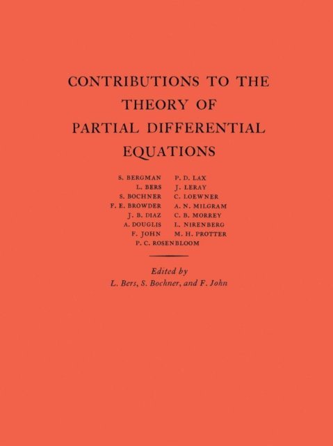 Fritz John, Salomon Bochner, Lipman Bers - Contributions to the Theory of Partial Differential Equations, E-bok