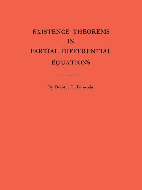Dorothy L. Bernstein - Existence Theorems in Partial Differential Equations, E-bok