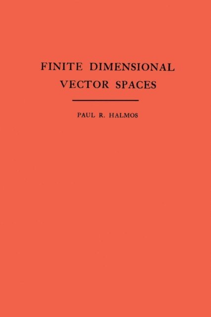 Paul R. Halmos - Finite Dimensional Vector Spaces, E-bok