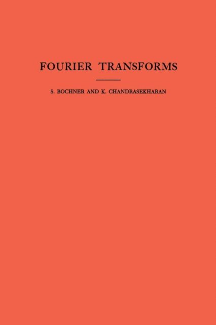 Komaravolu Chandrasekharan, Salomon Bochner - Fourier Transforms, E-bok