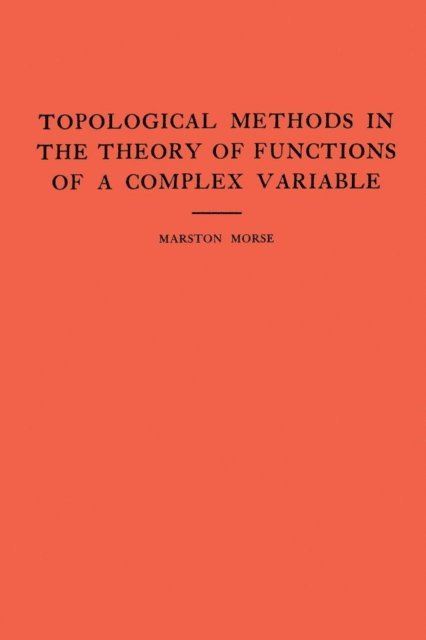 Marston Morse - Topological Methods in the Theory of Functions of a Complex Variable, E-bok