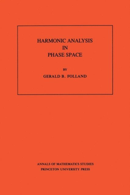 Gerald B. Folland - Harmonic Analysis in Phase Space, E-bok