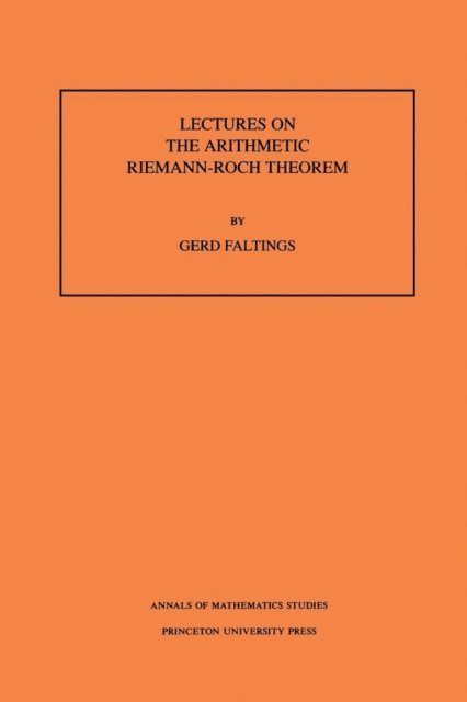 Gerd Faltings - Lectures on the Arithmetic Riemann-Roch Theorem, E-bok