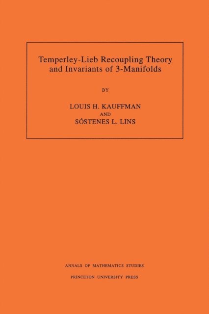 Sostenes Lins, Louis H. Kauffman - Temperley-Lieb Recoupling Theory and Invariants of 3-Manifolds, E-bok