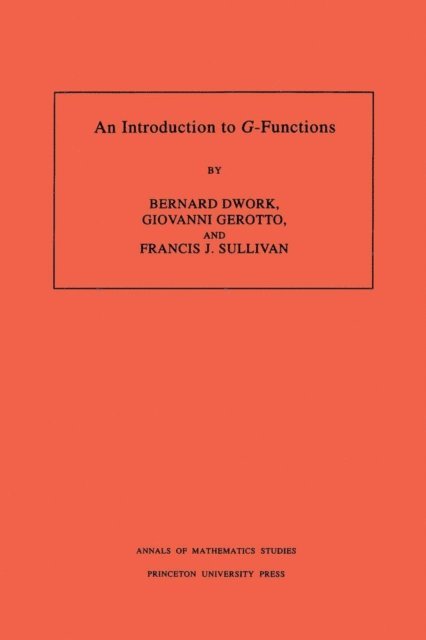 Francis J. Sullivan, Giovanni Gerotto, Bernard Dwork - Introduction to G-Functions, E-bok