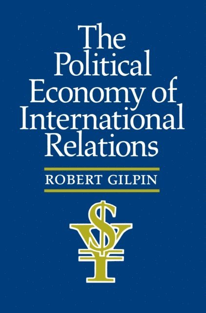 Robert G. Gilpin - Political Economy of International Relations, E-bok