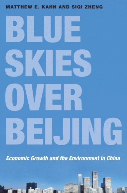 Siqi Zheng, Matthew E. Kahn - Blue Skies over Beijing, E-bok