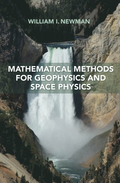 William I. Newman - Mathematical Methods for Geophysics and Space Physics, E-bok. Tillgänglighet: Lägg i varukorg