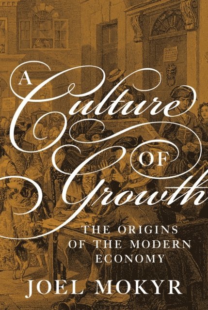 Joel Mokyr - Culture of Growth, E-bok