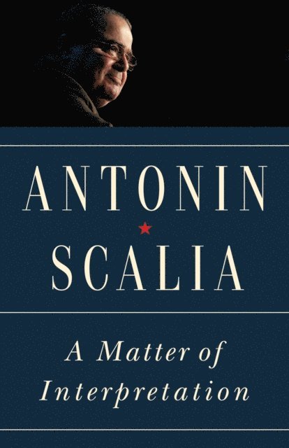 Antonin Scalia, Amy Gutmann - Matter of Interpretation, E-bok