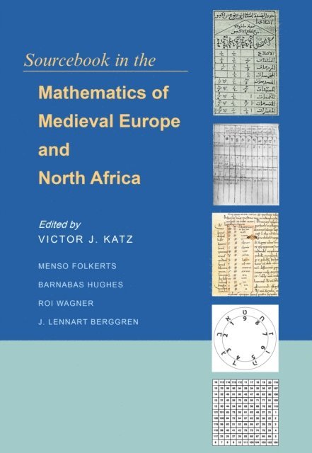 J. Lennart Berggren, Roi Wagner, Barnabas Hughes, Menso Folkerts, Victor J. Katz - Sourcebook in the Mathematics of Medieval Europe and North Africa, E-bok