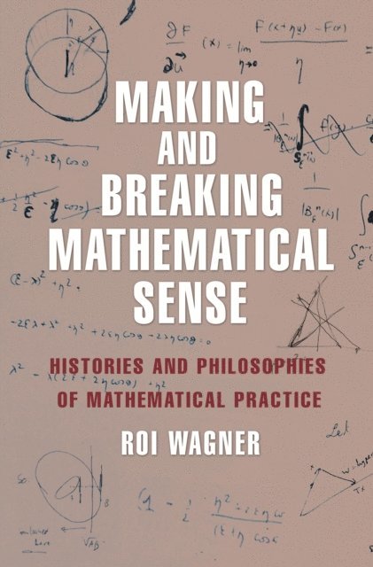 Roi Wagner - Making and Breaking Mathematical Sense, E-bok