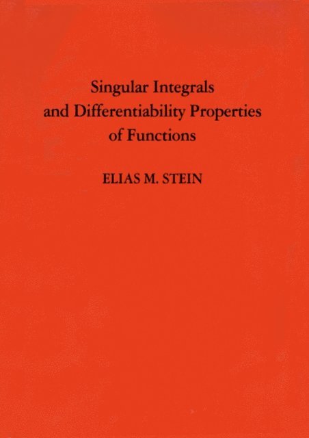 Elias M. Stein - Singular Integrals and Differentiability Properties of Functions, E-bok