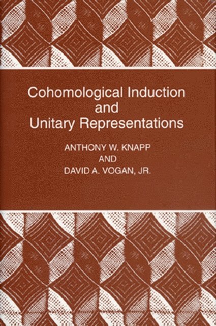 David A. Vogan Jr., Anthony W. Knapp - Cohomological Induction and Unitary Representations, E-bok