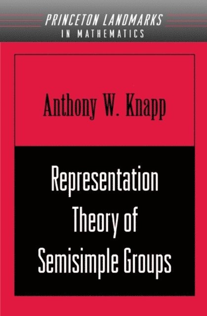 Anthony W. Knapp - Representation Theory of Semisimple Groups, E-bok