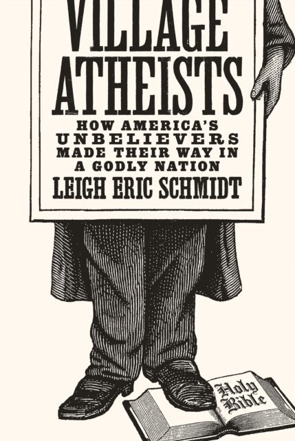 Leigh Eric Schmidt - Village Atheists, E-bok
