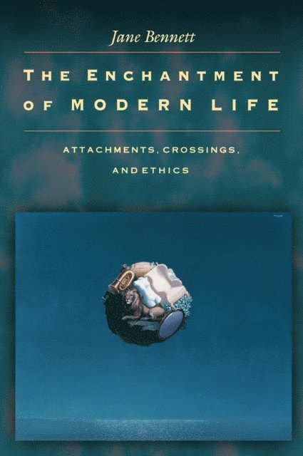Jane Bennett - Enchantment of Modern Life, E-bok