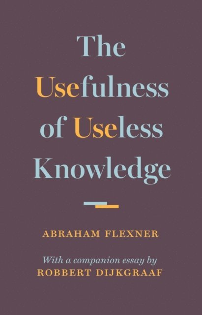 Abraham Flexner - Usefulness of Useless Knowledge, E-bok