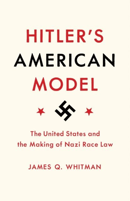 James Q. Whitman - Hitler's American Model, E-bok