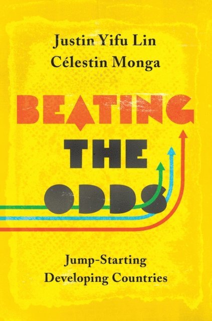 Celestin Monga, Justin Yifu Lin - Beating the Odds, E-bok