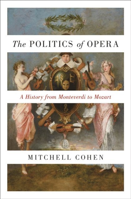 Mitchell Cohen - Politics of Opera, E-bok