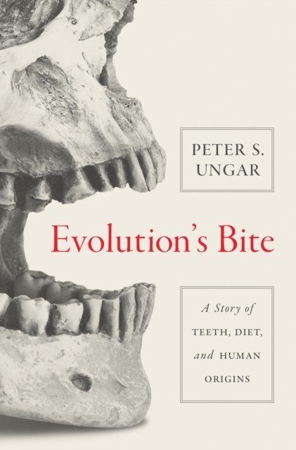 Peter S. Ungar - Evolution's Bite, E-bok