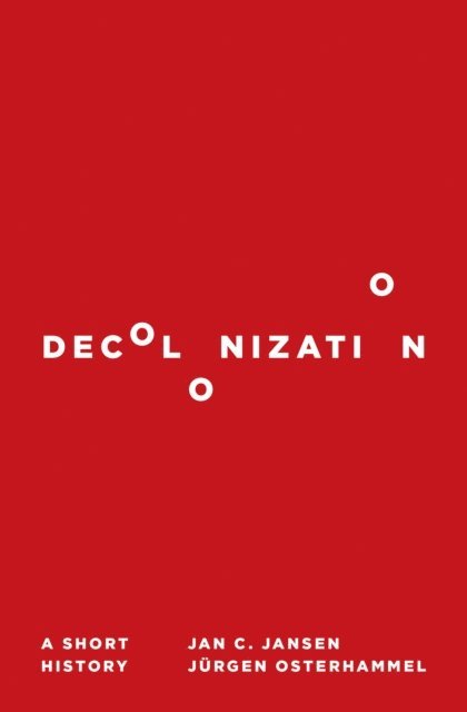 Jurgen Osterhammel, Jan C. Jansen - Decolonization, E-bok