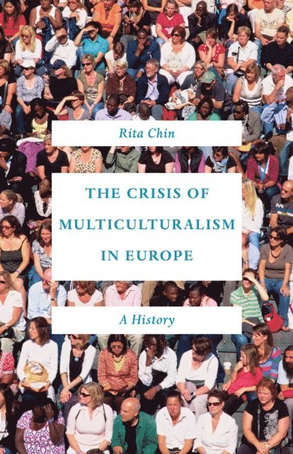 Rita Chin - Crisis of Multiculturalism in Europe, E-bok
