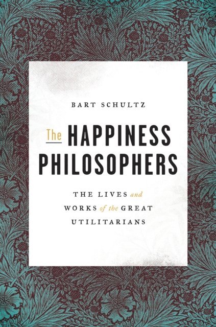 Bart Schultz - Happiness Philosophers, E-bok